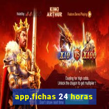 app.fichas 24 horas